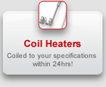 Coil Heaters: Coiled to your specifications within 24hrs!